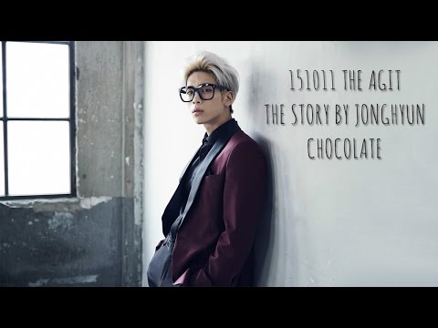 151011 THE AGIT THE STORY BY JONGHYUN 종현 - Chocolate + 토크 (with 소란 고영배)