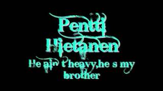 Pentti Hietanen - He ain´t heavy, He´s my brother