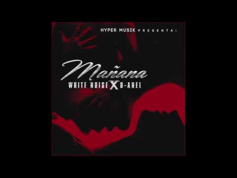 Mañana - White Noise y D-Anel
