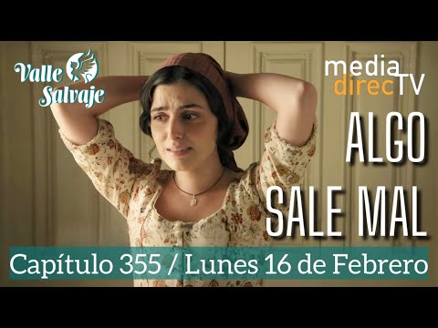 🔵 Capítulo 355 Valle Salvaje AVANCE / Algo sale mal