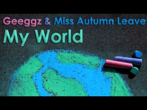 Geeggz  and miss Autumn Leaves - My World (Radio Edit) - YouTube.flv