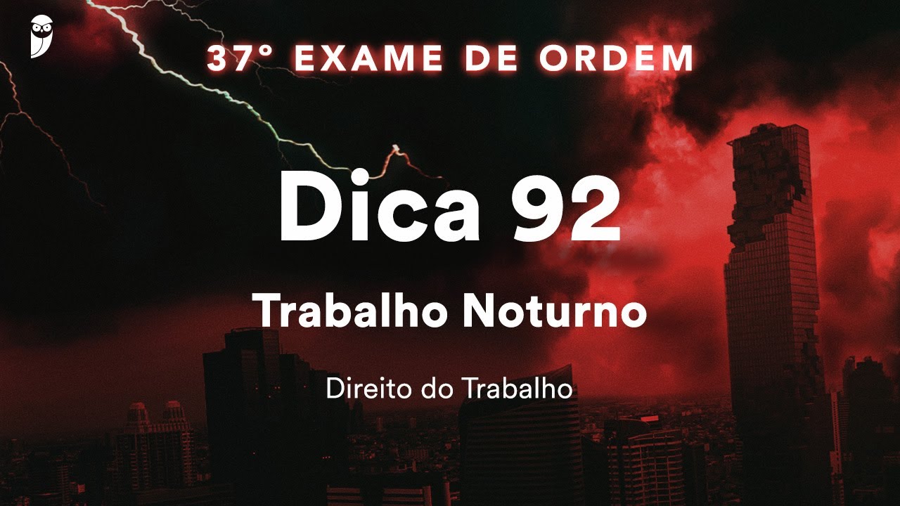 Priscila Ferreira - Direito do Trabalho - Dica 92 - Trabalho Noturno