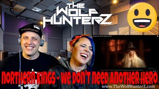 Northern Kings - We Don&#39;t Need Another Hero | THE WOLF HUNTERZ Reactions