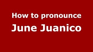 How to pronounce June Juanico