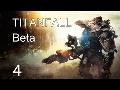 Titanfall Beta Let's Play- Part 4 (Last Titan Standing)