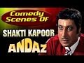Comedy Scenes of Shakti Kapoor - Andaaz