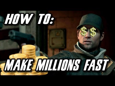 Watch Dogs : How To Make Millions Of Dollars!