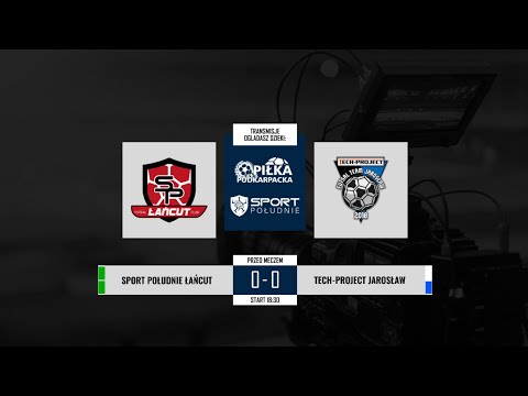 [NA ŻYWO] Sport Południe Łańcut - Tech-Project Jarosław