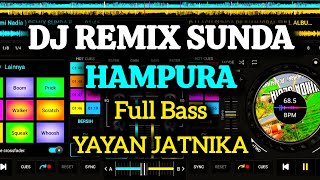 Download lagu DJ REMIX SUNDA - HAMPURA - ( YAYAN JATNIKA) FULL BASS VIRAL 2025 mp3