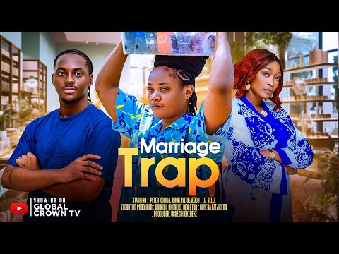 MARRIAGE TRAP - 2025 latest Nigerian movies -  Peter Komba - Chinenye Ulaegbu