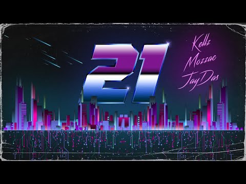 Kellz x JayDas x Mozzac - 21 (Lyric Video)