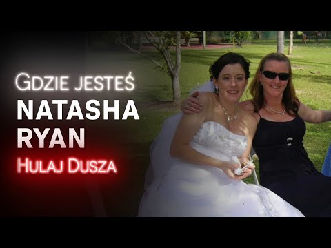 Gdzie jesteś?Natasha Ryan - absurdalna sprawa rozwiązana po 5 latach/HULAJ DUSZA HISTORIE KRYMINALNE