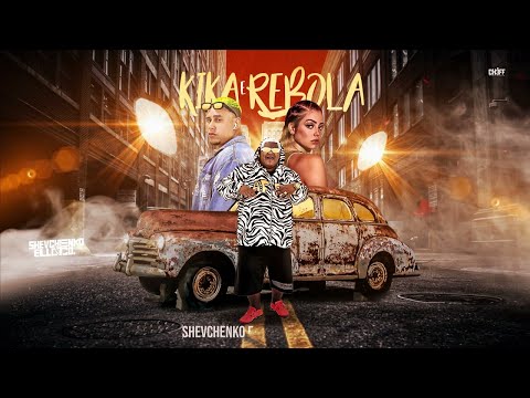 SHEVCHENKO E ELLOCO Feat. MC MARI - KIKA E REBOLA - REMIX BREGA FUNK