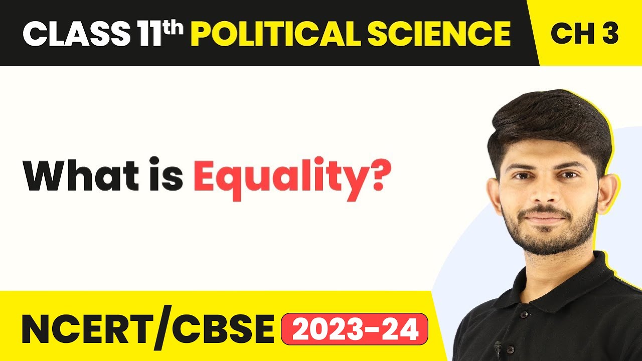 Class 11 Political Science Chapter 3 | What is Equality? - Equality