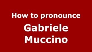 How to pronounce Gabriele Muccino