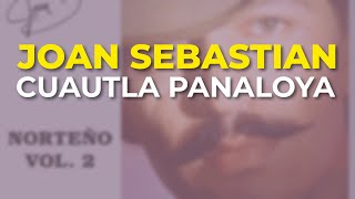 Joan Sebastian - Cuautla Panaloya (Audio Oficial)