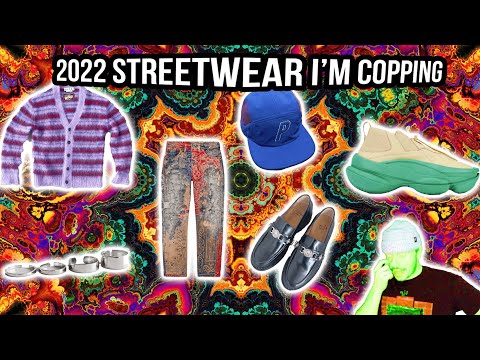 STREETWEAR TRENDS I'M COPPING 2022