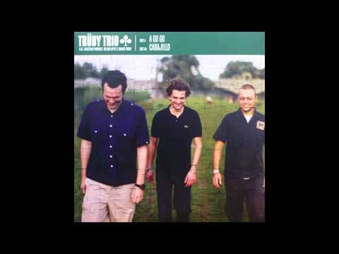 Trüby Trio - A Go Go - Extended Edit