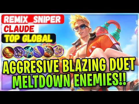 Aggresive Blazing Duet, Meltdown Enemies!! [ Top Global Claude ] remix_sniper - Mobile Legends Build