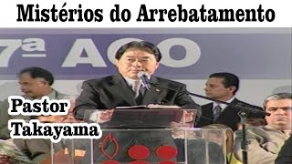Pastor Takayama - Mistérios do Arrebatamento