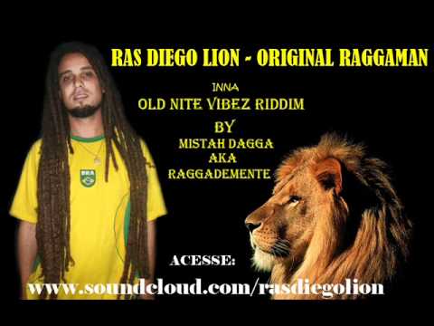 Ras Diego Lion - Original Raggaman ( Old Nite Vibez Riddim by Mistah Dagga aka Raggademente)