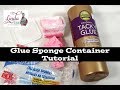 Glue Sponge / Glue Pot Container Tutorial