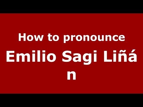 How to pronounce Emilio Sagi Liñán