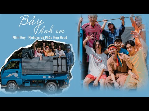 7 ANH EM - Minh Huy , Pjnboys và Phức Hợp hood ( OFFICIAL MV )