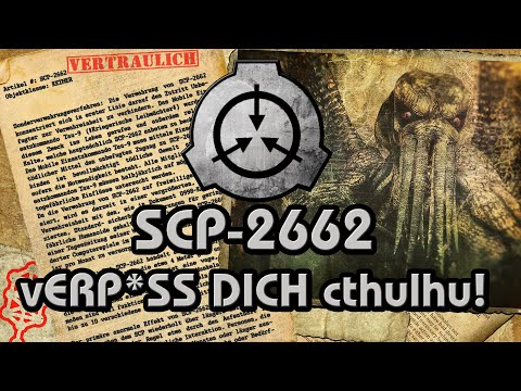 SCP-2662: [vERP*SS DICH cthulhu!] (German/Deutsch)