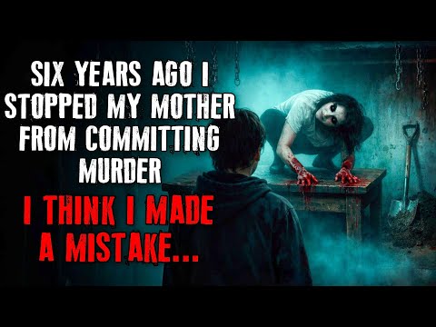 "Six Years Ago, I Stopped My Mother From Committing A Murder Now I Regret It, Creepypasta Reddit 