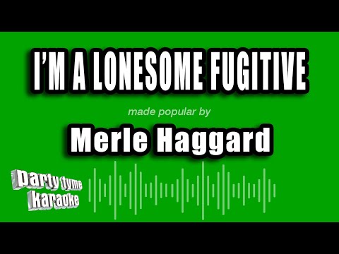 Merle Haggard - I'm A Lonesome Fugitive (Karaoke Version)