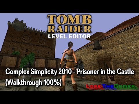 TRLE - Complex Simplicity 2010 - Prisoner in the Castle (Walkthrough 100%)