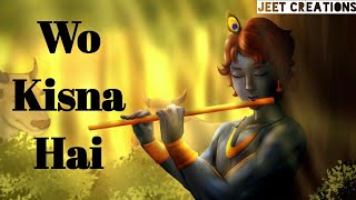 Wo Kisna hai  Radha Krishna  whatsapp status  Jeet