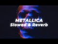 Metallica Enter Sandman Slowed And Reverb