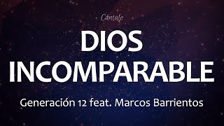 C0202 DIOS INCOMPARABLE - Generación 12 feat. Marco Barrientos (Letra)