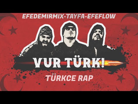 VUR TÜRK! - Türkçe Rap | EFE DEMİR MİX, TAYFA, EFEFLOW