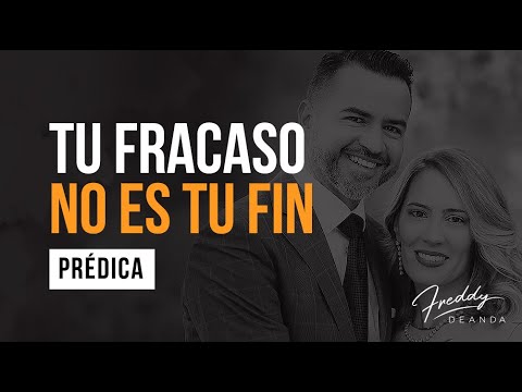 Tu fracaso no es tu fin - Pastor Freddy De Anda