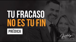 Tu fracaso no es tu fin - Pastor Freddy De Anda