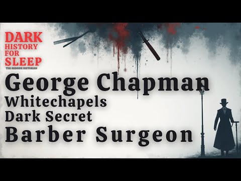 George Chapman: Barber Surgeon of Whitechapel's Dark Secret | The Bedside Historian #VictorianMurder