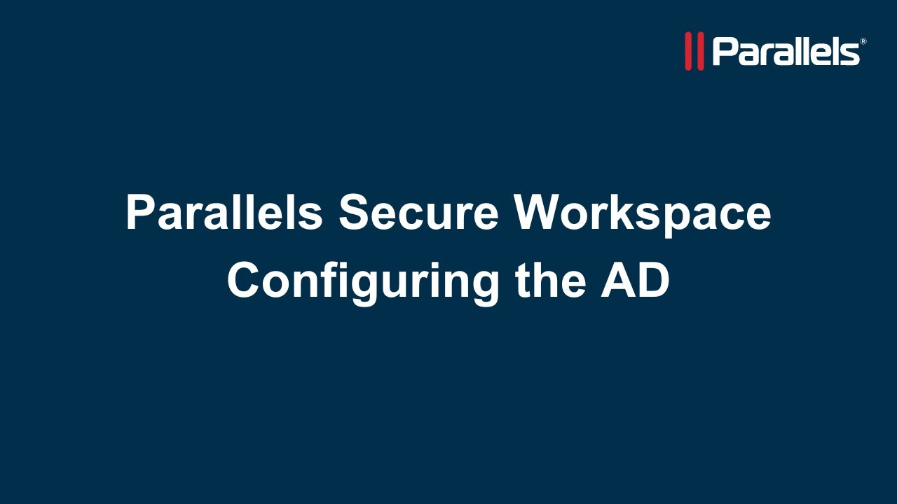 Parallels Secure Workspace: Configuring the AD