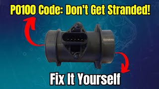 P0100 Code: Don't Get Stranded! Fix It Yourself |