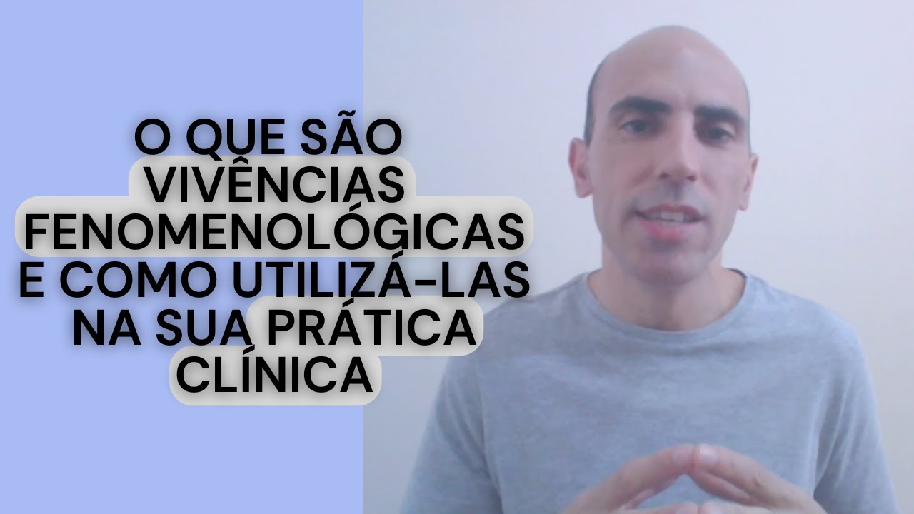 As Vivências Fenomenológicas e o aprofundamento da terapia