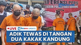 LIVE: Adik Tewas di Tangan 2 Kakak Kandung di Bandung, Korban Dikeroyok saat Ngamuk seusai Mabuk