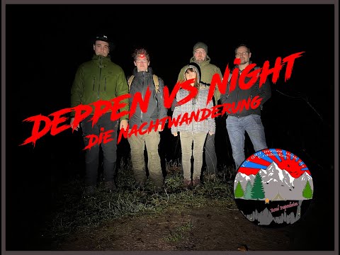 Deppen vs. Night - Nachtwanderung mit dem Alt-Pfadfinder