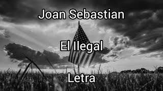 Joan Sebastian • El Ilegal • Letra