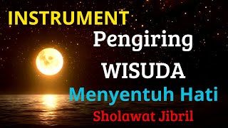Download lagu Instrumental Pengiring Wisuda Menyentuh Hati || SHOLAWAT JIBRIL mp3