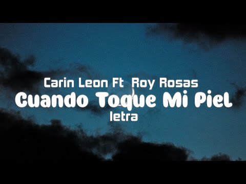 Cuando Toque Mi Piel - Carin Leon Ft  Roy Rosas - Letra
