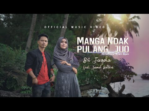 Sri Fayola feat Jamal Suliwa - Manga Ndak Pulang Juo (Official Music Video)