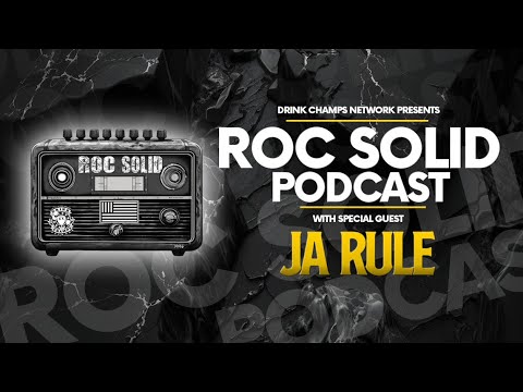 ROC Solid: Ja Rule Talks Pain, Power & Platinum on ROC Solid | Drink Champs Network