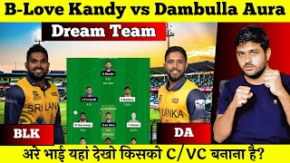 B-Love Kandy vs Dambulla Aura Match Dream11 Team Prediction | BLK vs DA Dream11 Today Team